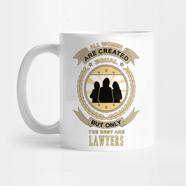 Gifts for Lawyers All Women Are Created Equal But Only The Best Are Quote by jeric020290